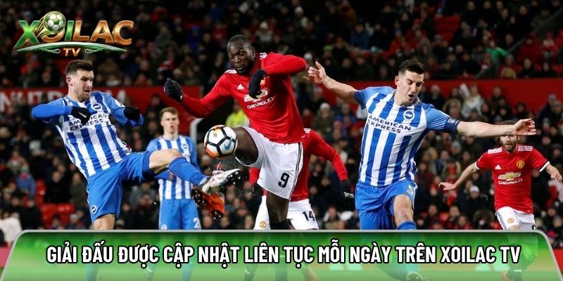 Giải đấu được cập nhật liên tục mỗi ngày trên xoilac tv
