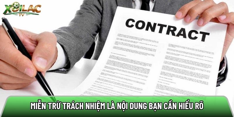 Miễn trừ trách nhiệm là nội dung bạn cần hiểu rõ