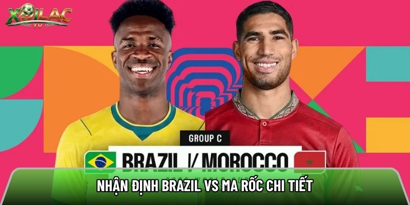 Nhận định Brazil vs Ma Rốc chi tiết