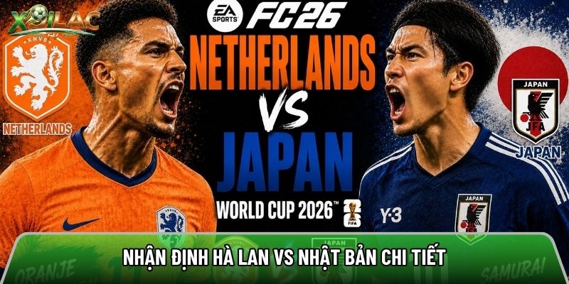 Nhận định Hà Lan vs Nhật Bản chi tiết