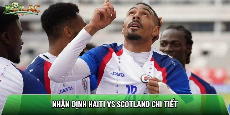 Nhận định Haiti vs Scotland chi tiết