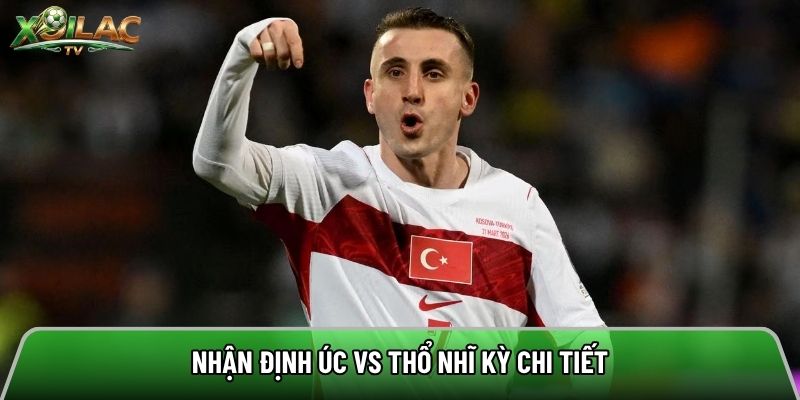 Nhận định Úc vs Thổ Nhĩ Kỳ chi tiết